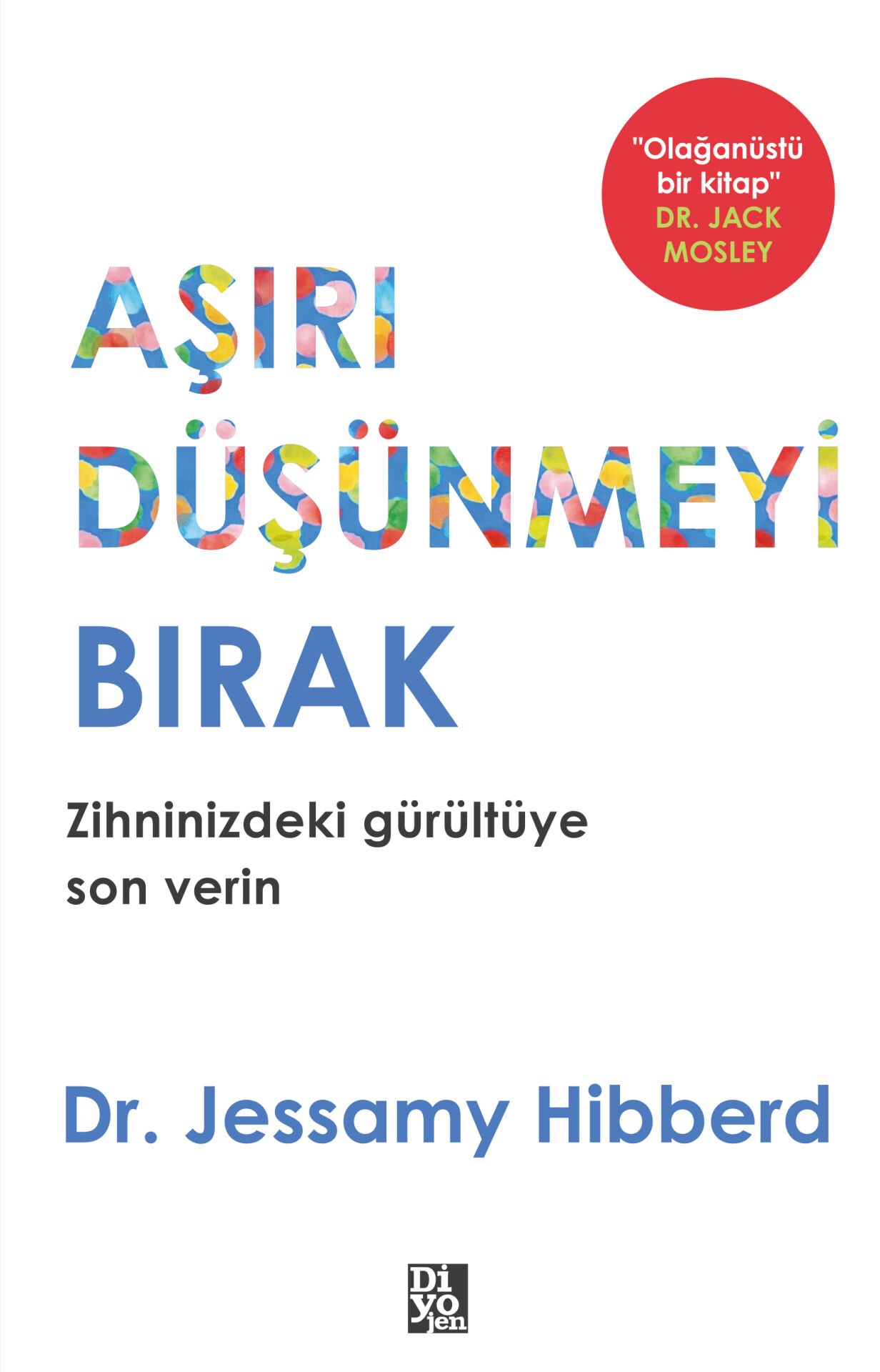 AŞIRI DÜŞÜNMEYİ BIRAK