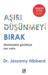 AŞIRI DÜŞÜNMEYİ BIRAK